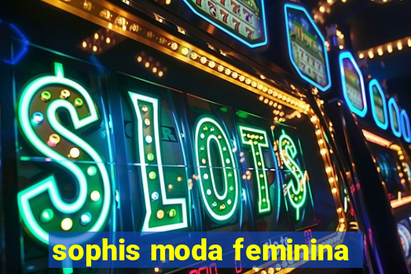 sophis moda feminina